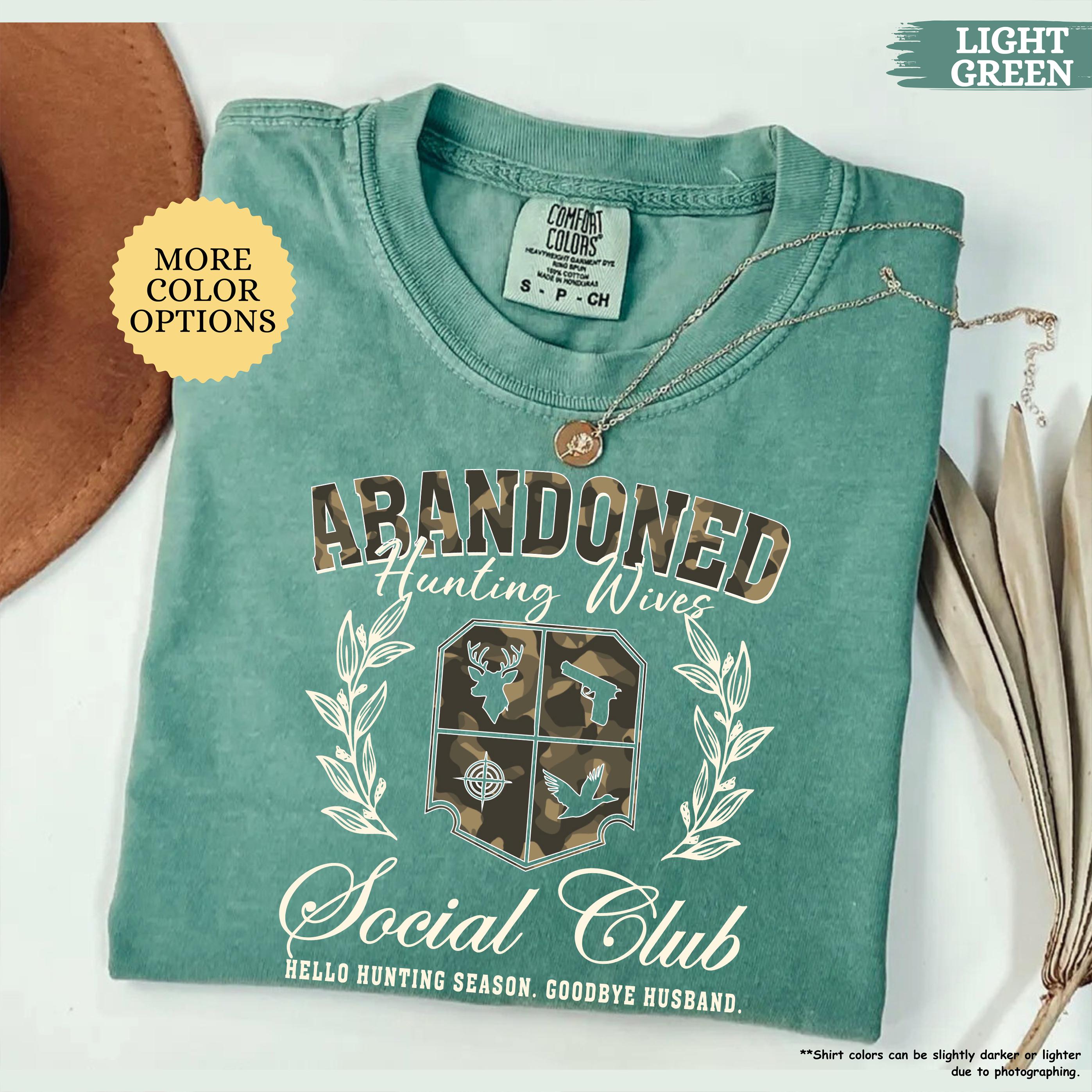 Comfort Colors® Abandoned Hunting Wives Social Club Shirt, Hunting Wife Shirt, Hunter Wife Shirt, Deer Hunter Lover Gift, Hunting Season