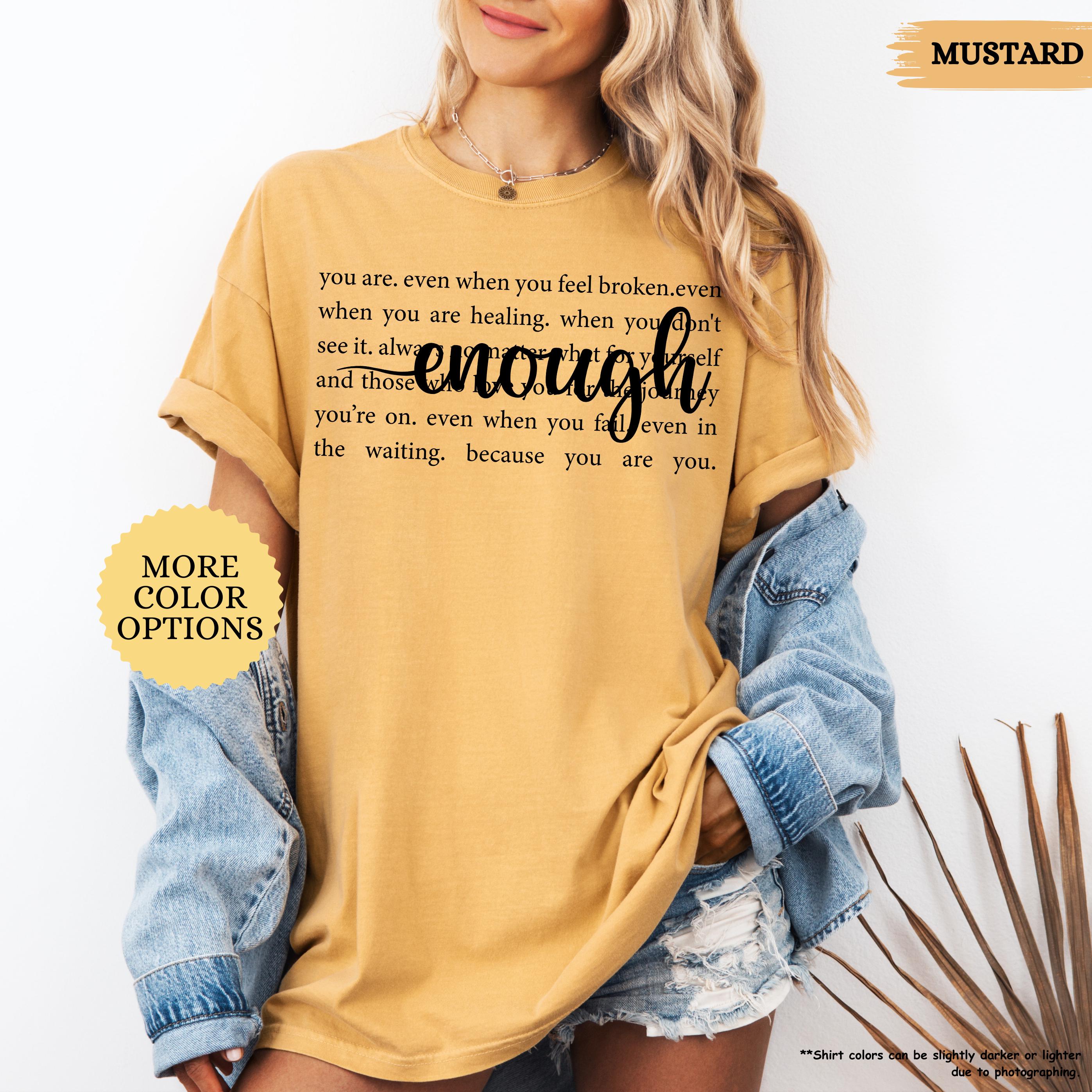 Comfort Colors® Always Enough Shirt, Inspirational Shirt, Motivational Gift, Positivity Shirt, Gift For Womens, Mental Health Tee, Be Kind