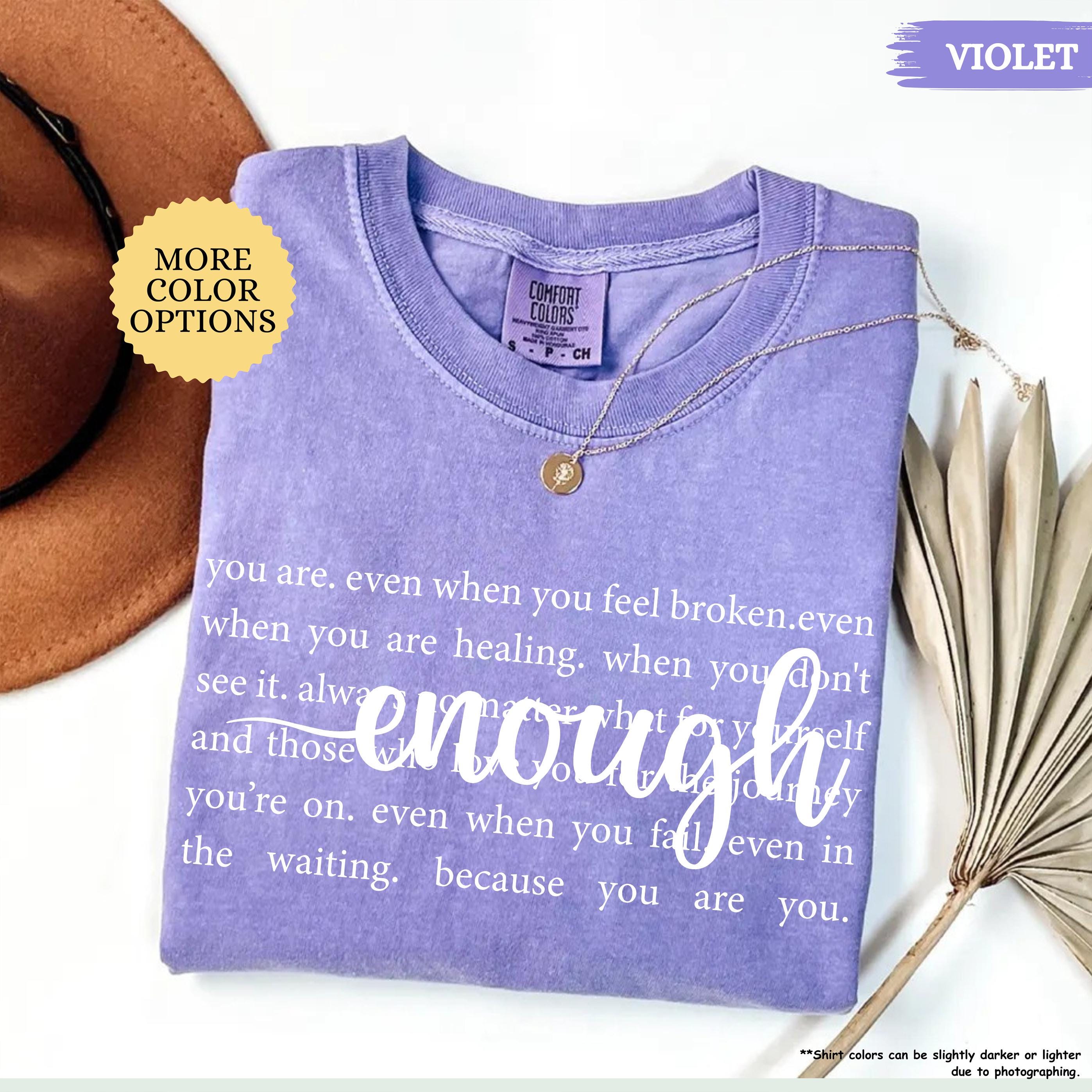 Comfort Colors® Always Enough Shirt, Inspirational Shirt, Motivational Gift, Positivity Shirt, Gift For Womens, Mental Health Tee, Be Kind