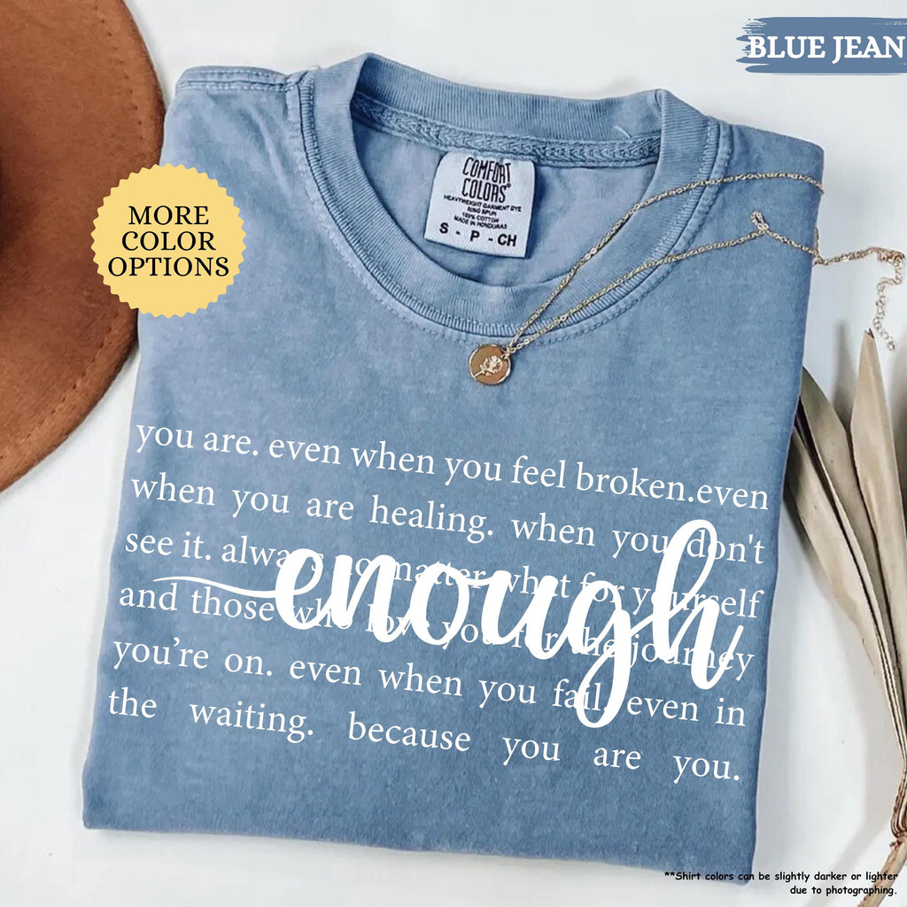 Comfort Colors® Always Enough Shirt, Inspirational Shirt, Motivational Gift, Positivity Shirt, Gift For Womens, Mental Health Tee, Be Kind