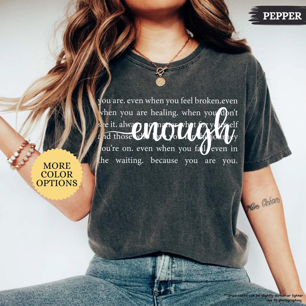 Comfort Colors® Always Enough Shirt, Inspirational Shirt, Motivational Gift, Positivity Shirt, Gift For Womens, Mental Health Tee, Be Kind