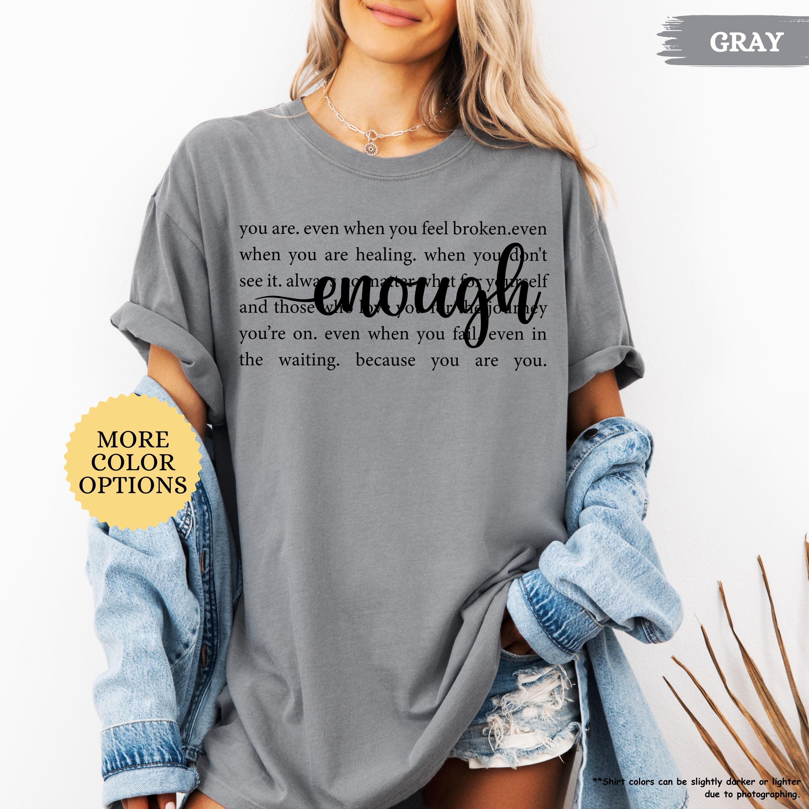 Comfort Colors® Always Enough Shirt, Inspirational Shirt, Motivational Gift, Positivity Shirt, Gift For Womens, Mental Health Tee, Be Kind