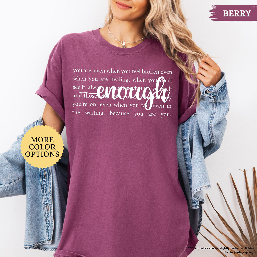 Comfort Colors® Always Enough Shirt, Inspirational Shirt, Motivational Gift, Positivity Shirt, Gift For Womens, Mental Health Tee, Be Kind