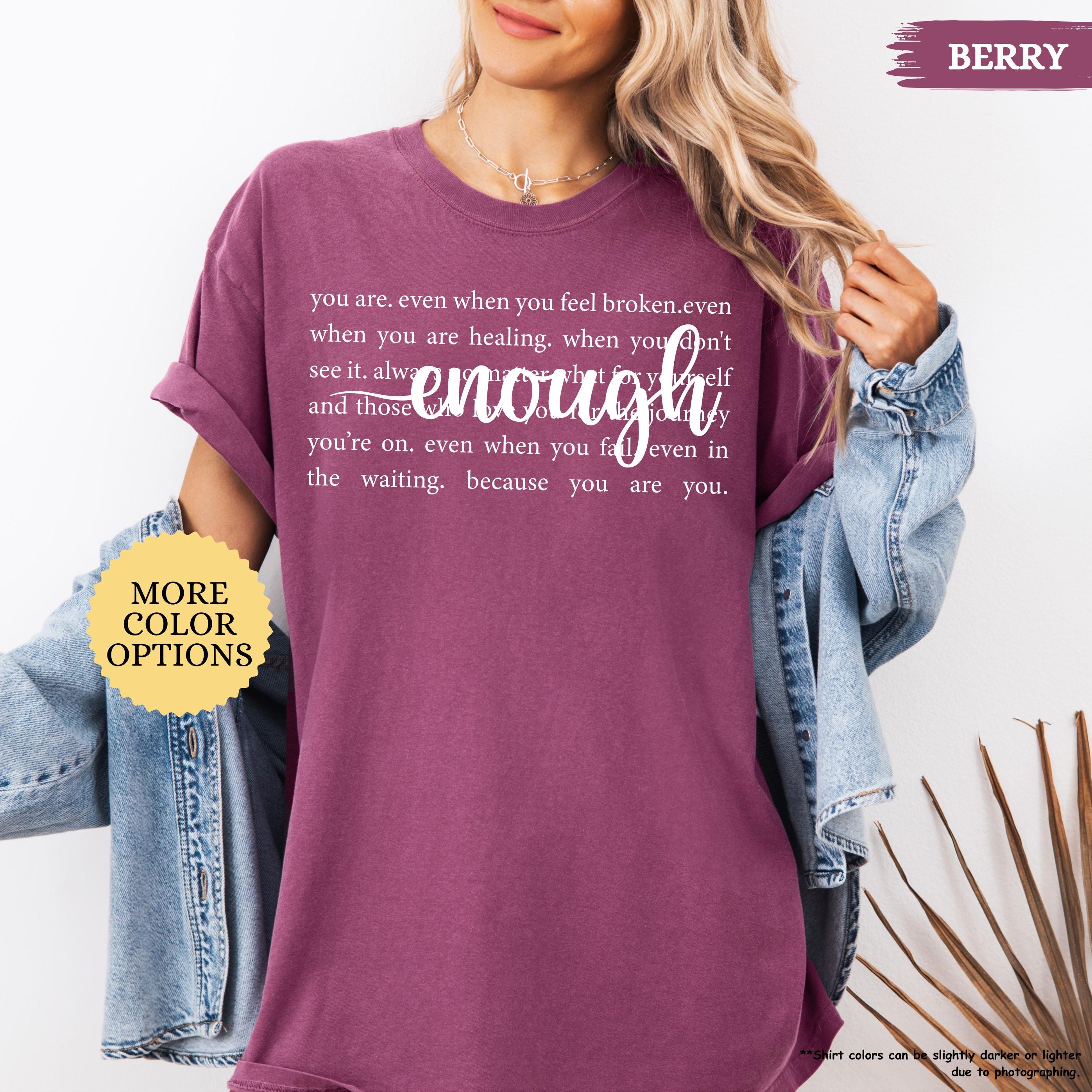 Comfort Colors® Always Enough Shirt, Inspirational Shirt, Motivational Gift, Positivity Shirt, Gift For Womens, Mental Health Tee, Be Kind