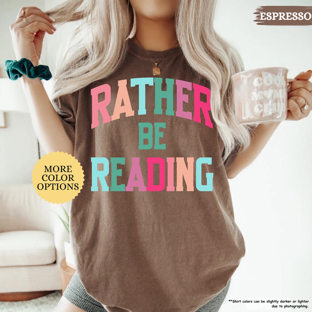 Comfort Colors® Bookish Shirt, Rather Be Reading Shirt, Gift For Book Lover, Bookish Gift, Librarian Tee, Book Club Shirt, Reading Tshirt