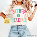 Comfort Colors® Bookish Shirt, Rather Be Reading Shirt, Gift For Book Lover, Bookish Gift, Librarian Tee, Book Club Shirt, Reading Tshirt