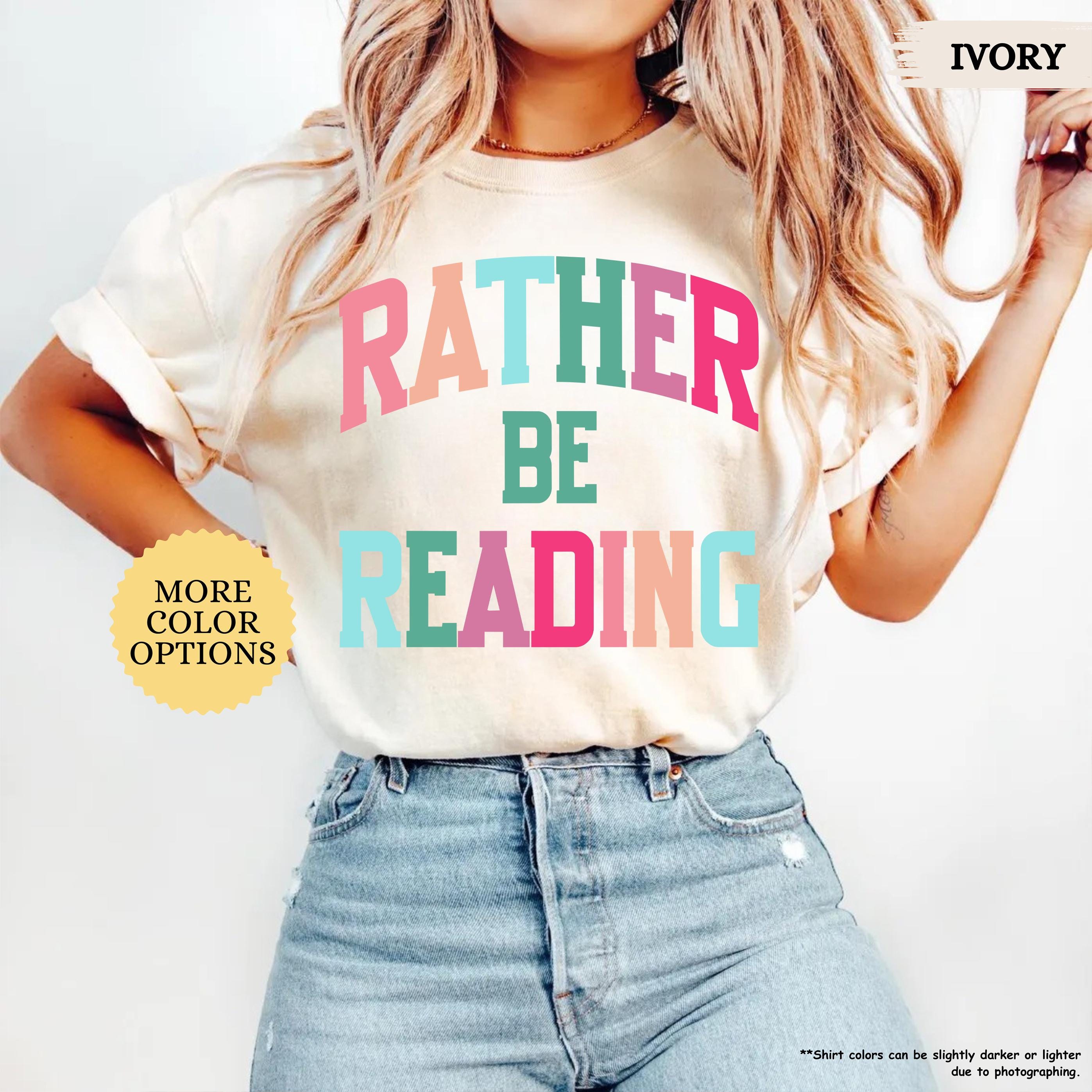 Comfort Colors® Bookish Shirt, Rather Be Reading Shirt, Gift For Book Lover, Bookish Gift, Librarian Tee, Book Club Shirt, Reading Tshirt