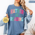 Comfort Colors® Bookish Shirt, Rather Be Reading Shirt, Gift For Book Lover, Bookish Gift, Librarian Tee, Book Club Shirt, Reading Tshirt