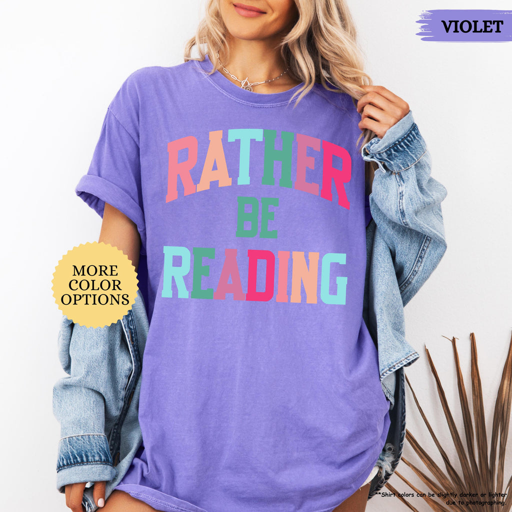 Comfort Colors® Bookish Shirt, Rather Be Reading Shirt, Gift For Book Lover, Bookish Gift, Librarian Tee, Book Club Shirt, Reading Tshirt