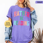 Comfort Colors® Bookish Shirt, Rather Be Reading Shirt, Gift For Book Lover, Bookish Gift, Librarian Tee, Book Club Shirt, Reading Tshirt