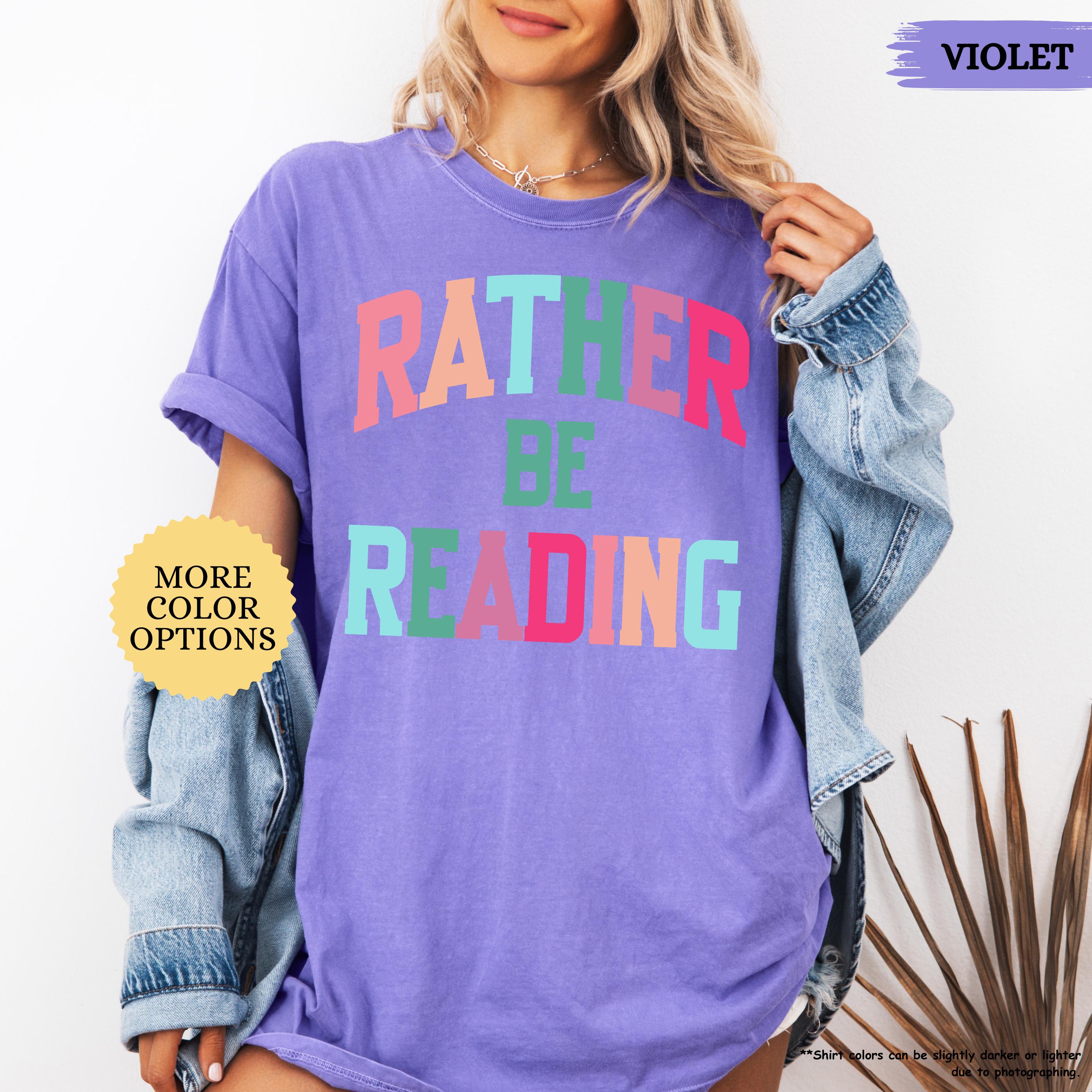 Comfort Colors® Bookish Shirt, Rather Be Reading Shirt, Gift For Book Lover, Bookish Gift, Librarian Tee, Book Club Shirt, Reading Tshirt