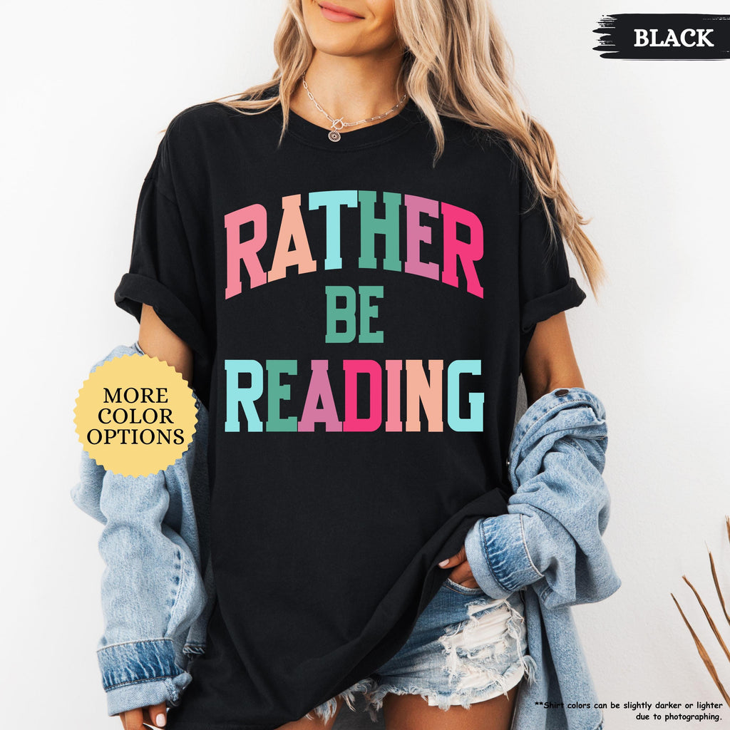 Comfort Colors® Bookish Shirt, Rather Be Reading Shirt, Gift For Book Lover, Bookish Gift, Librarian Tee, Book Club Shirt, Reading Tshirt