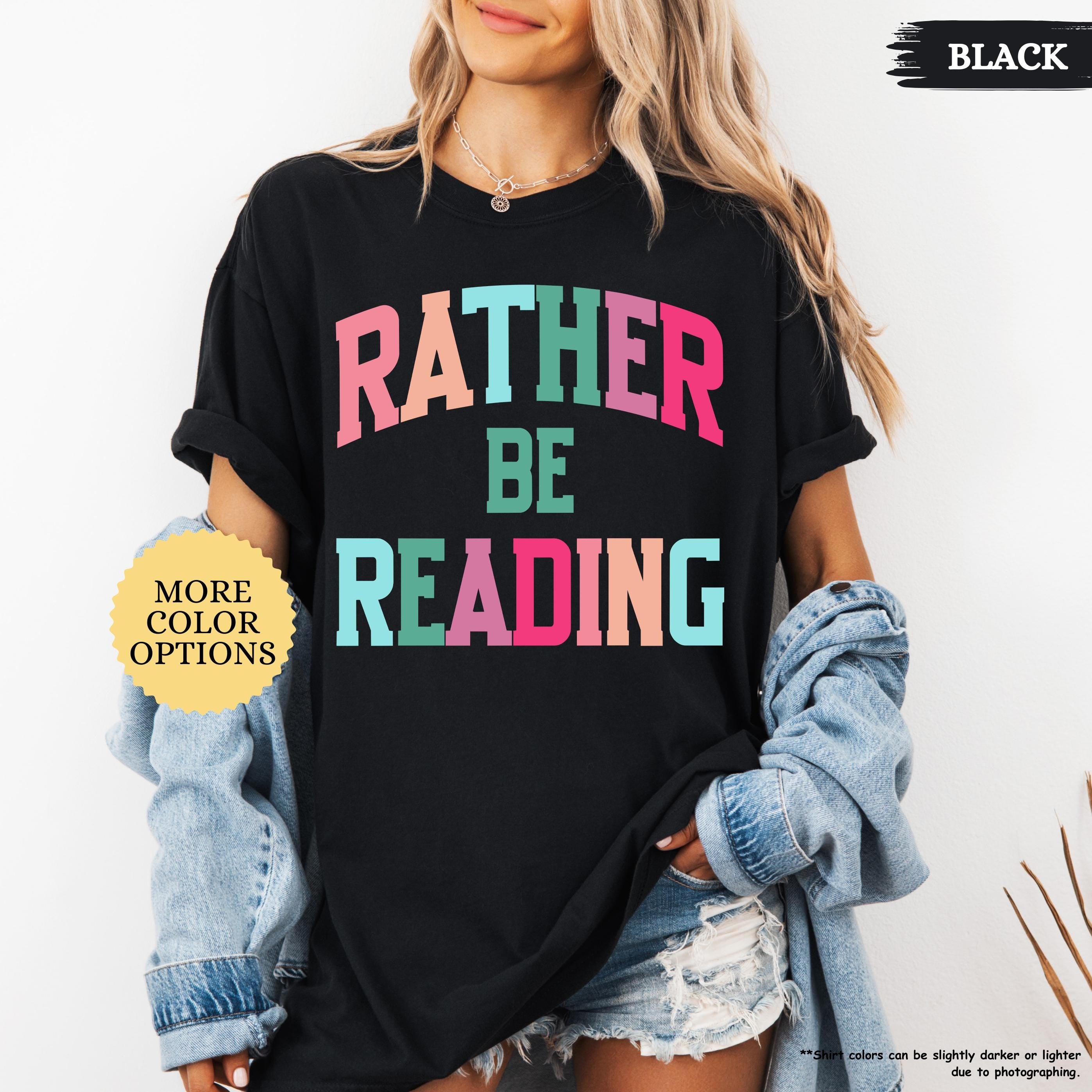 Comfort Colors® Bookish Shirt, Rather Be Reading Shirt, Gift For Book Lover, Bookish Gift, Librarian Tee, Book Club Shirt, Reading Tshirt