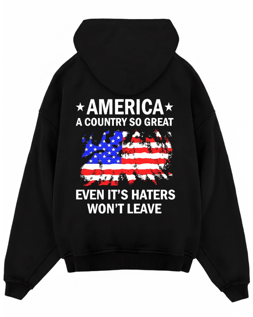America A Country So Great Even It’s Haters Won’t Leave TShirt, Back Side Tshirt